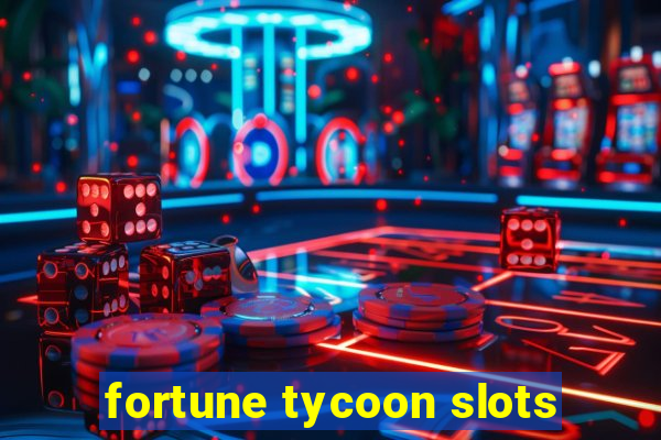 fortune tycoon slots